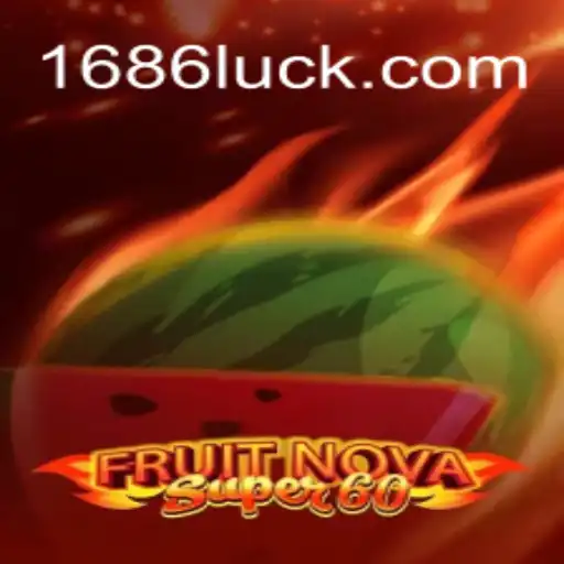 Discover the Thrilling World of FruitNovaSuper60 with 686luck