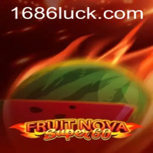 Discover the Thrilling World of FruitNovaSuper60 with 686luck
